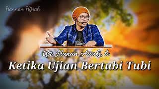 Ketika Ujian Datang Bertubi tubi - ust. Hanan Attaki lc