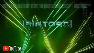 MIXTAPE FUNKOT TIME TO HIGH UNTIL DROP - BINTORO™