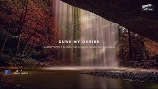 Hannah Wants ft. Clementine Douglas - Cure My Desire Nikko Culture DeepHouseRemix