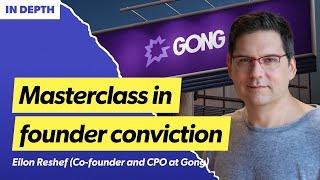 A masterclass in founder conviction  Eilon Reshef Co-founder and CPO at Gong