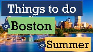Visiting Boston in Summer - 10 things to do
