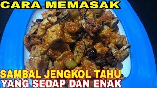 CARA MEMASAK SAMBAL JENGKOL TAHU YANG SEDAP DAN ENAK