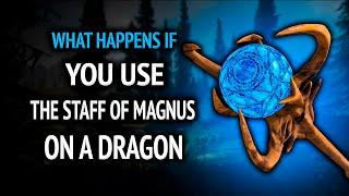 Skyrim ٠ What Happens If You Use The Staff Of Magnus On A Dragon