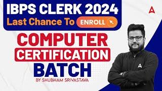 IBPS Clerk 2024  Last Chance to Enroll Computer Certification Batch  By Shubham Srivastava