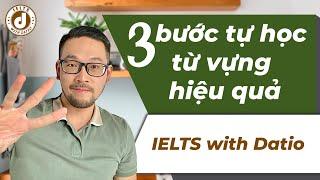 3 bước tự học từ vựng hiệu quả p1  IELTS with Datio