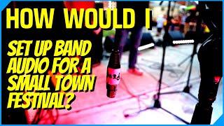 How I Set Up Live Band Sound for a Small Town Festival  Tips Examples Suggestions