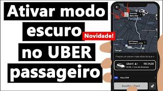 COMO ATIVAR o MODO ESCURO no UBER MODO NOTURNO - Passageiro