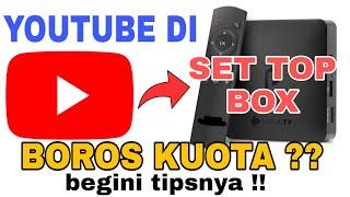 CARA MENGATUR RESOLUSI  KUALITAS VIDEO YOUTUBE DI SET TOP BOX AGAR LEBIH HEMAT KUOTA