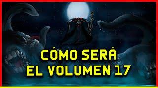 ¿El VOLUMEN 17 será como el VOLUMEN 14? MIS PREDICCIONES