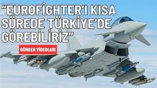 Airbus “Eurofighter’ı kısa sürede Türkiye’de görebiliriz” Gündem video kesitleri