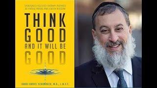 Think Good And It Will Be Good by Rabbi Daniel Schonbuch LMFT.