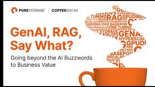 GenAI RAG Say What? Going beyond the AI Buzzwords to Business Value