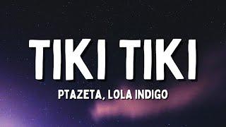 Ptazeta Lola Indigo - Tiki Tiki LetraLyrics