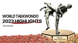 2023 World Taekwondo Highlights Long. ver