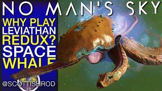 Why Play Expedition Leviathan Redux? - Living Frigate Space Whale - No Mans Sky - NMS Scottish Rod