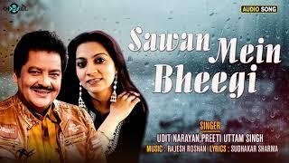 Sawan Mein Bheegi  Udit Narayan Preeti Uttam Singh  सावन में भीगी  Romantic Hindi Superhit Song