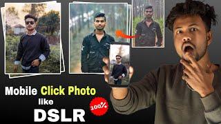 How to Click Photo Like DSLR in Mobile   Mobile Click photos like DSLR