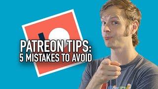 Patreon Tips Avoid These 5 Mistakes