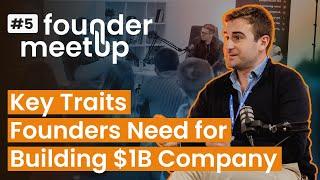 Key Traits Founders Need to Build Billion-Dollar Companies  Founder Meetup #5 with Fabio Pirovano