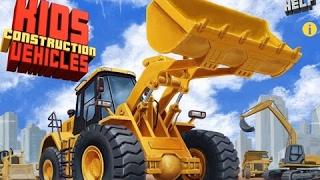 Kids Construction Vehicles App for Kids Bulldozer Excavator Wheel Loader & more diggers + trucks
