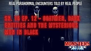 SN 16 EP 12 - GOATMEN DARK ENTITIES AND THE MYSTERIOUS MEN IN BLACK - TRUE PARANORMAL STORIES