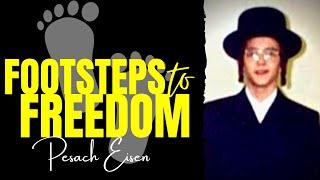 Footsteps To Freedom - Leaving Hasidic Judaism  with PESACH EISEN