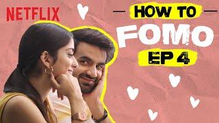 Ep 4 How To FOMO  How To Fall In Love  Ayush Mehra Tanya Maniktala  Netflix India