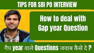 How to justify Gap Year during SBI Po Interview  SBI Po  IBPS PO