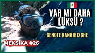 Meksikada Tek Başına CENOTE Deneyimi  - CENOTE KANKIRIXCHE  MEKSİKA 26.BÖLÜM  