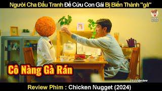 Người Cha Đấu Tranh Để Cứu Con Gái Bị Biến Thành Gà  Review Phim Gà Nugget 2024