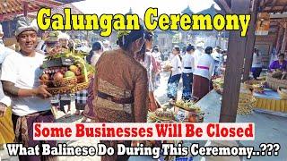 What We Do During Galungan Ceremony..???? Some Businesses Will Be Closed On This day.