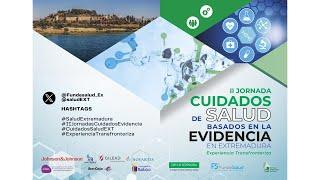 II Jornada Cuidados de Salud Basados en la Evidencia en Extremadura Experiencia Transfronteriza