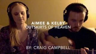 Outskirts of Heaven By Craig Campbell   Cover by Kelby Costner and Aimee Webber