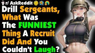 Drill Sergeants Whats The FUNNIEST Thing You COULDNT Laugh At?