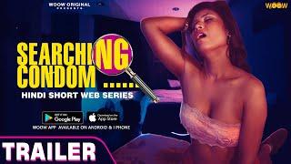 SEARCHING CONDOM - TRAILER 2   New Hindi Web Series 2022  WooW