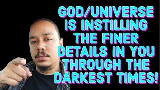 GODUNIVERSE IS INSTILLING THE FINER DETAILS IN YOU THROUGH THE DARKEST TIMES‼️