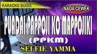 Karaoke bugis puadai pappoji ko mappojiki nada cewek- syair selfie yamma