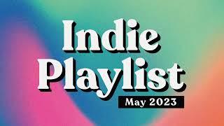 Indie Playlist  May 2023