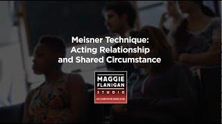 Acting Relationship and Shared Circumstance - Maggie Flanigan Studio - Call 917 789-1599