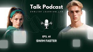 English Learning Lab - English Podcast Conversation  Episode 61 Swim Faster