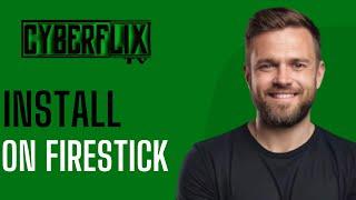 How To Install Cyberflix on Firestick - Full Guide 2024