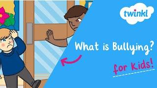 What is Bullying? for Kids  How to Stop Bullying  National Bullying Prevention Month  Twinkl USA