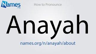 How to Pronounce Anayah