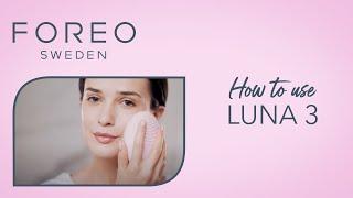LUNA 3 by FOREO Softest yet most effective facial brush How to use