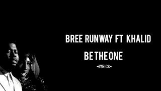 Bree Runway & Khalid - Be The Onelyrics