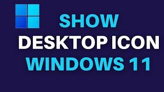 Show Desktop Icons On Windows 11