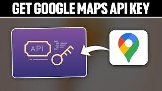 How To Get Google Maps Api Key 2024 Full Tutorial