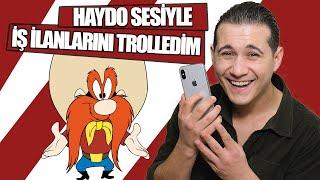 KÜFÜRBAZ HAYDO SESİYLE İŞ İLANLARINI TROLLEDİM 