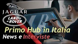 Jaguar Land Rover presentano il primo Hub in Italia  Interviste 2023