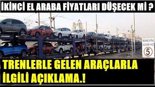 2.El Araba Fiyatları Ne Olacak Trenlerle Gelen Sıfır KM Araçlar  Satmama Sözüne ÖTV İndirimi Olur Mu